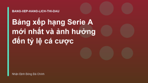 Read more about the article Bảng xếp hạng Serie A mới nhất và ảnh hưởng đến tỷ lệ cá cược