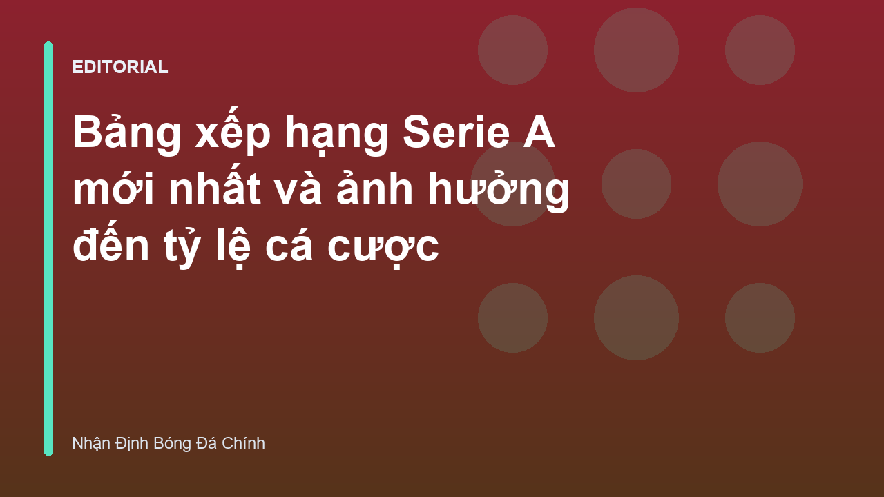 Bảng xếp hạng Serie A và phân tích tỷ lệ cá cược