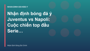 Read more about the article Nhận định bóng đá ý Juventus vs Napoli: Cuộc chiến top đầu Serie A