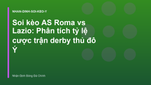 Read more about the article Soi kèo AS Roma vs Lazio: Phân tích tỷ lệ cược trận derby thủ đô Ý